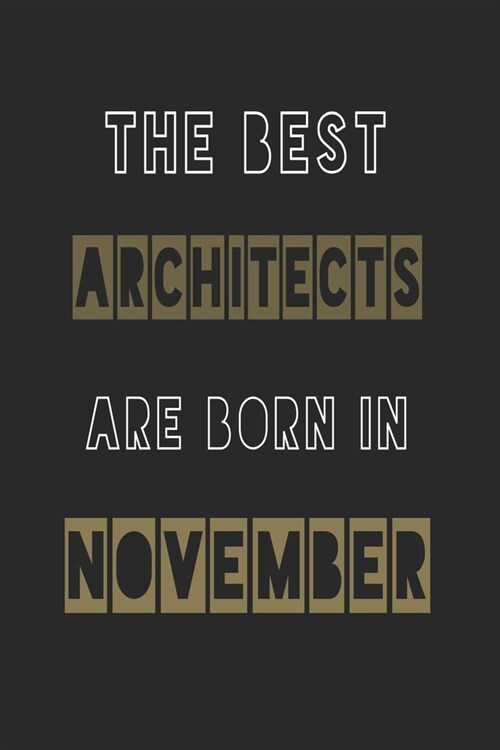 The Best architects are born in November journal: 6*9 Lined Diary Notebook, Journal or Planner and Gift with 120 pages (Paperback)