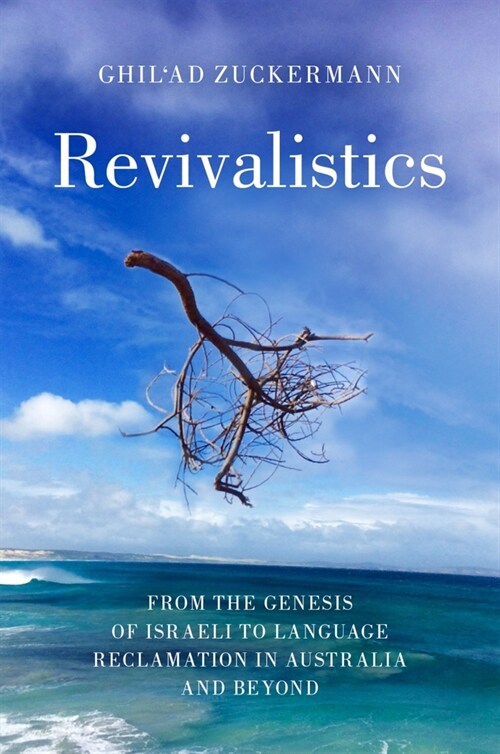 Revivalistics: From the Genesis of Israeli to Language Reclamation in Australia and Beyond (Paperback)