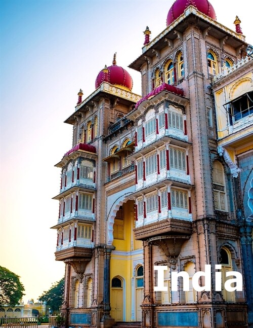 India: Coffee Table Photography Travel Picture Book Album Of An Indian Country And Mumbai & New Delhi Cities In South Asia Large Size Photos Cover (Paperback)
