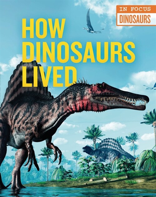 How Dinosaurs Lived (Library Binding)