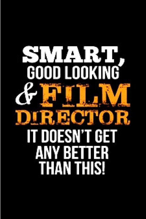 Smart, good looking & director it doesnt get any better than this!: Director gifts for women men Notebook journal Diary Cute funny humorous blank lin (Paperback)