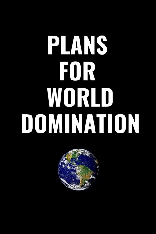 Plans For World Domination: Inspirational Notebook, Journal, Diary (100 Pages, Blank, 6 x 9) (Paperback)