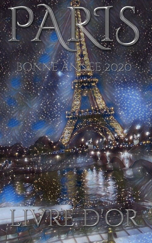 Paris Eiffel Tower Happy New Year Blank pages 2020 Guest Book cover French translation: bonne ann? 2020 livre dor Eiffel Tower (Paperback)