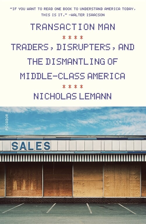 Transaction Man: Traders, Disrupters, and the Dismantling of Middle-Class America (Paperback)