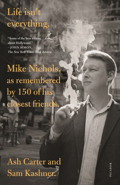 Life Isnt Everything: Mike Nichols, as Remembered by 150 of His Closest Friends. (Paperback)