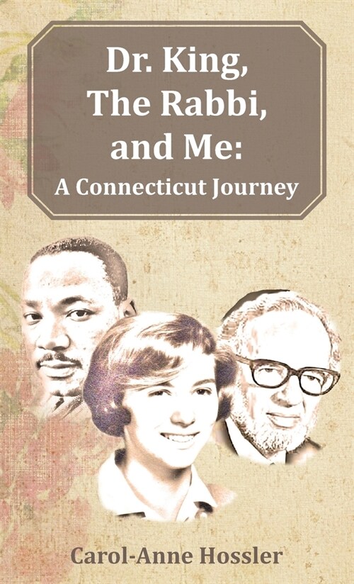 Dr. King, The Rabbi, and Me: A Connecticut Journey (Hardcover)