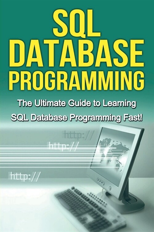 SQL Database Programming: The Ultimate Guide to Learning SQL Database Programming Fast! (Paperback)