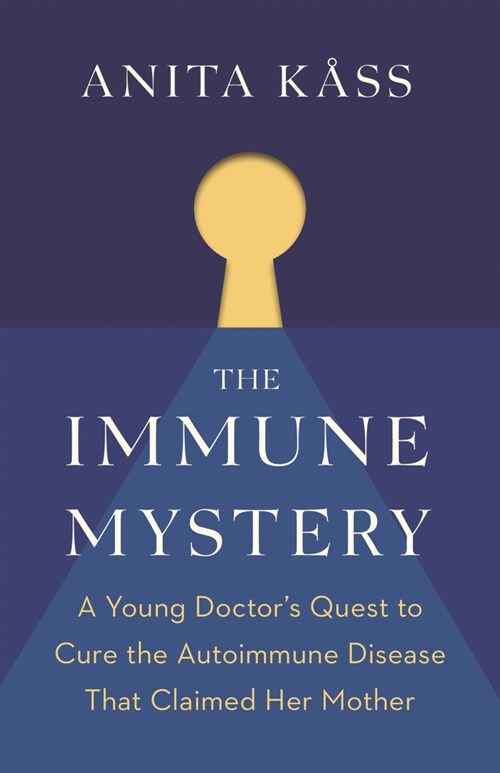 The Immune Mystery: A Doctors Impassioned Quest to Solve the Puzzle of Autoimmune Disease (Hardcover)