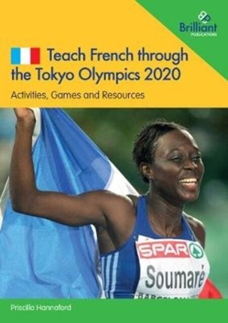 Teach French through the Tokyo Olympics 2020 : Activities, Games and Resources (Paperback)