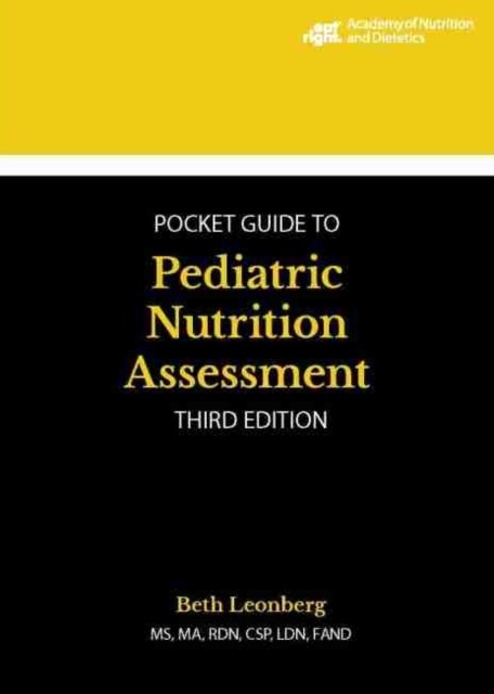 Academy of Nutrition and Dietetics Pocket Guide to Pediatric Nutrition Assessment (Paperback, 3 Revised edition)