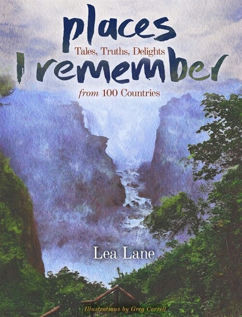 Places I Remember: Tales, Truths, Delights from 100 Countries (Hardcover)