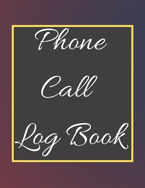 Phone Call Log Book: Telephone Message Tracker And Notebook (Paperback)