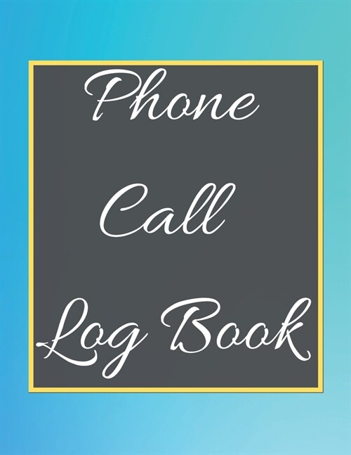 Phone Call Log Book: Telephone Message Tracker And Notebook (Paperback)