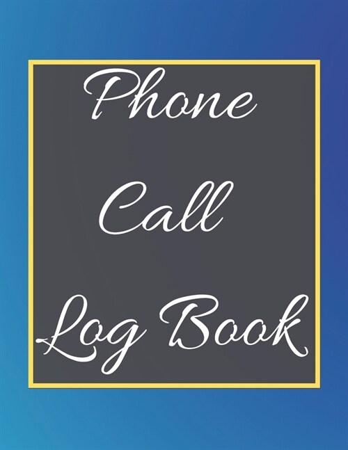 Phone Call Log Book: Telephone Message Tracker And Notebook (Paperback)