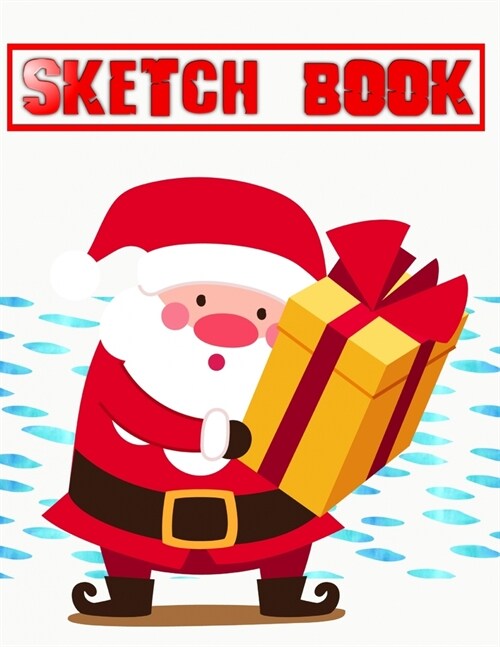 Sketch Book For Teens Christmas & Holiday Gift: Sketch Book For Kids & Adults Artists Sketching Drawing Notebooks Bright White - Cartoon - All # Sketc (Paperback)