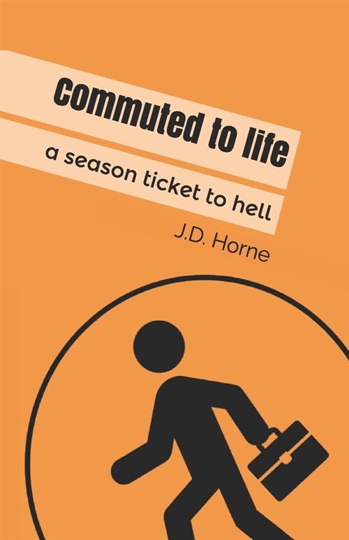 Commuted to life: A season ticket to hell (Paperback)