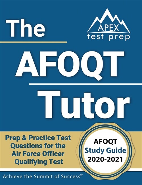 The AFOQT Tutor: AFOQT Study Guide 2020-2021 Prep & Practice Test Questions for the Air Force Officer Qualifying Test [Includes Detaile (Paperback)