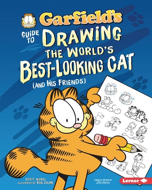 Garfields (R) Guide to Drawing the Worlds Best-Looking Cat (and His Friends) (Library Binding)