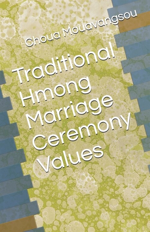 Traditional Hmong Marriage Ceremony Values (Paperback)