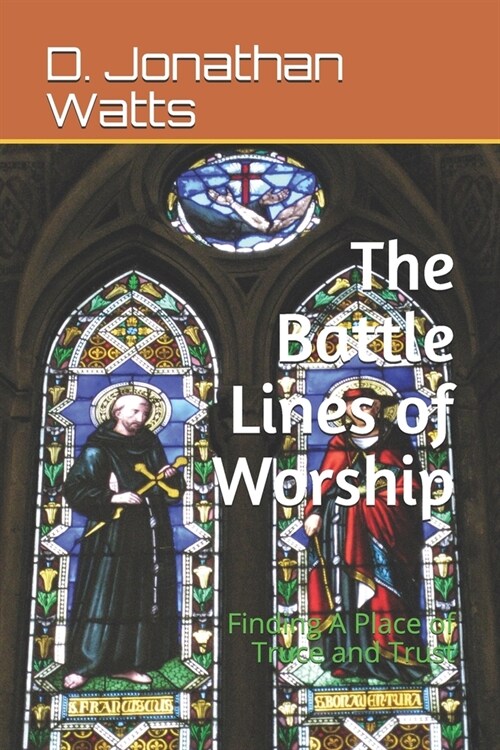 Battle Lines of Worship: Finding A Place of Truce and Trust (Paperback)