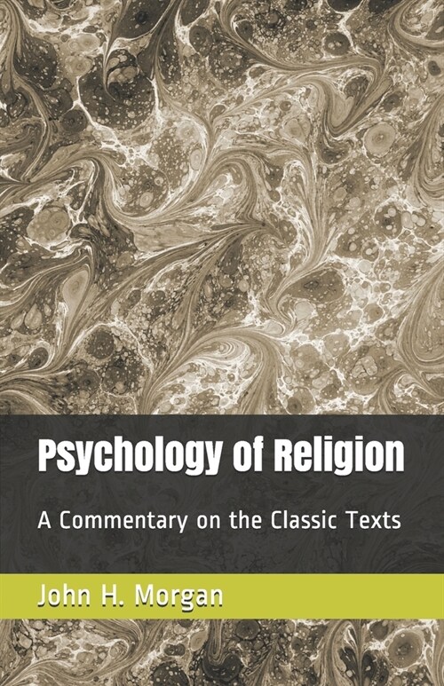 Psychology of Religion: A Commentary on the Classic Texts (Paperback)