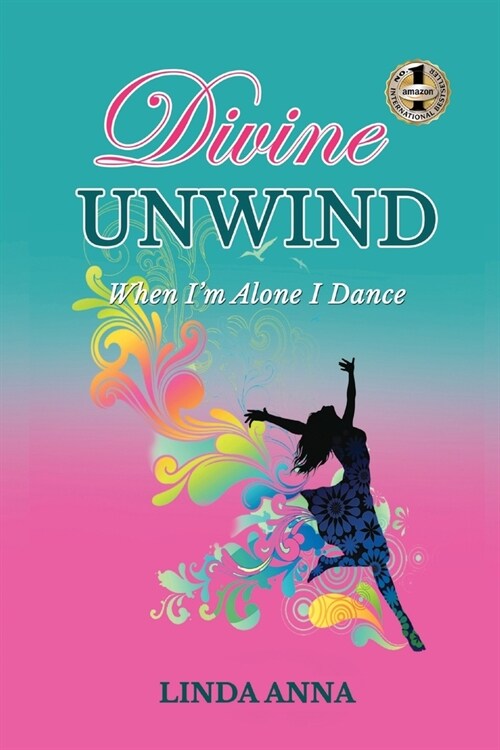 Divine Unwind: When Im Alone I Dance (Paperback)