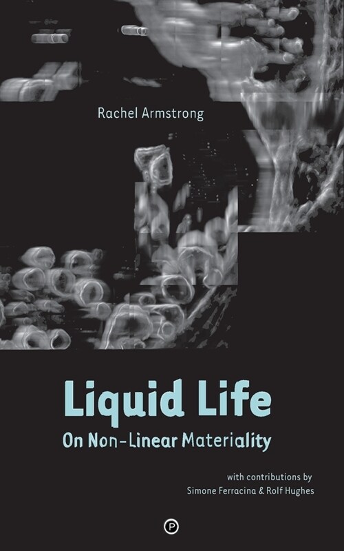 Liquid Life: On Non-Linear Materiality (Paperback)