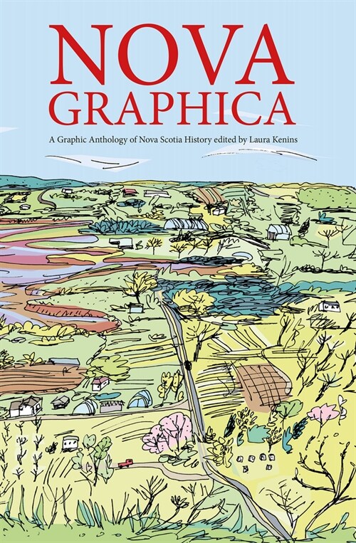 Nova Graphica: A Comic Anthology of Nova Scotia History (Paperback)
