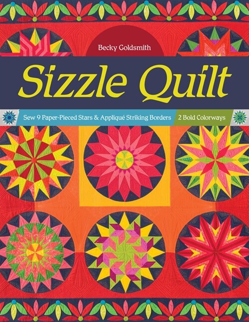 Sizzle Quilt: Sew 9 Paper-Pieced Stars & Appliqu?Striking Borders; 2 Bold Colorways (Paperback)