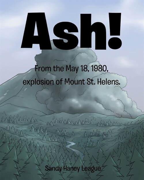 Ash!: From the May 18, 1980 explosion of Mount St. Helens (Paperback)