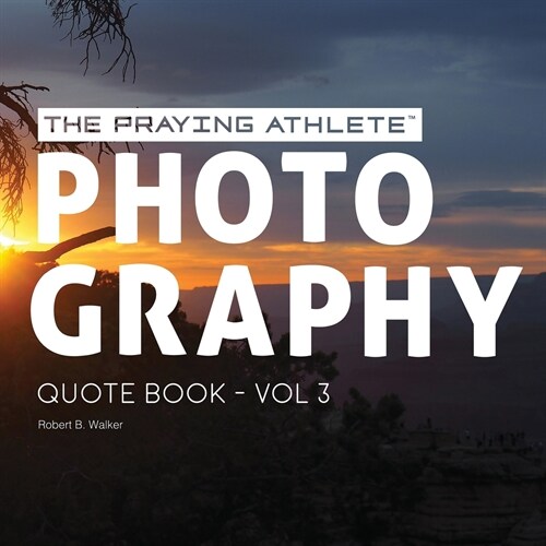 The Praying Athlete Photography Quote Book Vol. 3 (Paperback)