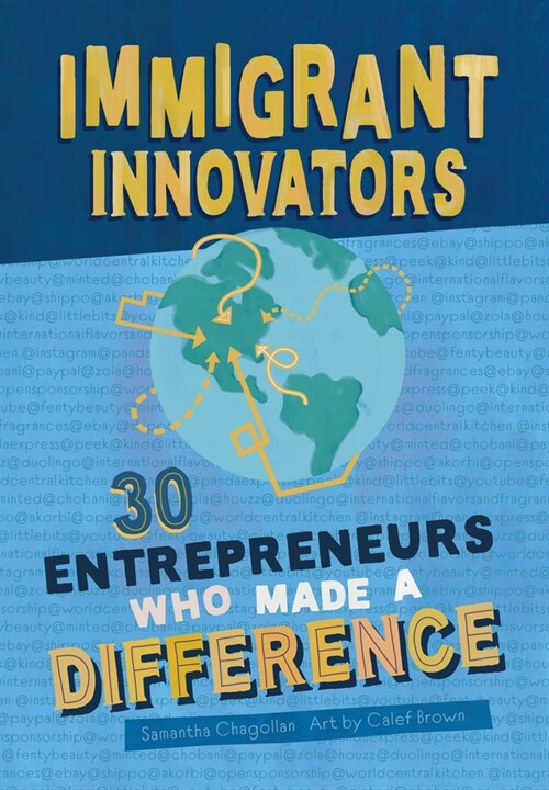 Immigrant Innovators: 30 Entrepreneurs Who Made a Difference: Biographies of Inspiring Immigrants and the Companies They Created. Stories of the Stren (Hardcover)