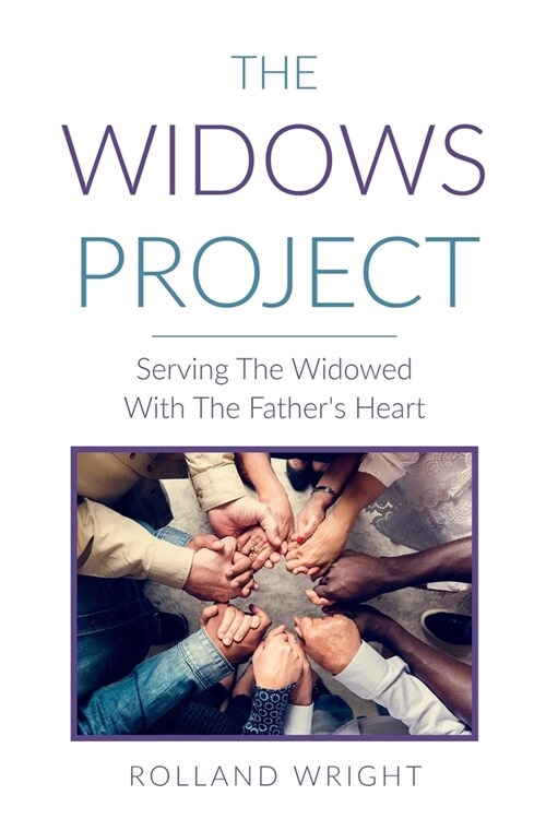 The Widows Project: Serving The Widowed With The Fathers Heart (Paperback)