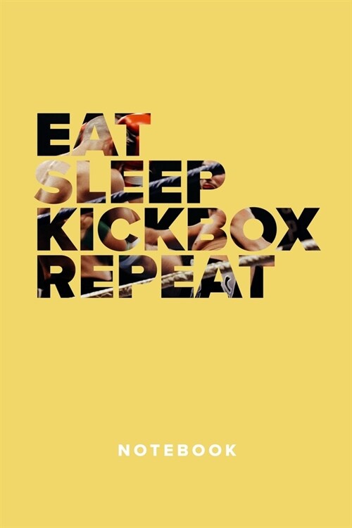 Eat Sleep Kickbox Repeat - Notebook: Blank College Ruled Gift Journal For Writing (Paperback)