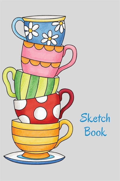 Sketch Book: Teacups; 100 sheets/200 pages; 6 x 9 (Paperback)