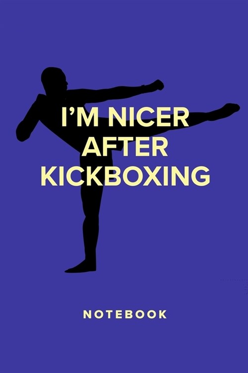 Im Nicer After Kickboxing - Notebook: Blank College Ruled Gift Journal (Paperback)
