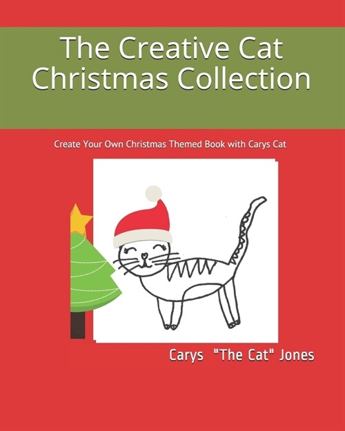 The Creative Cat Christmas Collection: Create Your Own Christmas Themed Book with Carys Cat (Paperback)