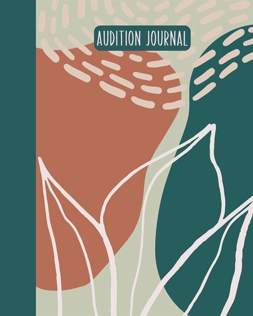 Audition Journal: Stylish Notebook for Writing About, Tracking, and Scheduling with 2020 and 2021 Yearly and Monthly Calendars - Abstrac (Paperback)