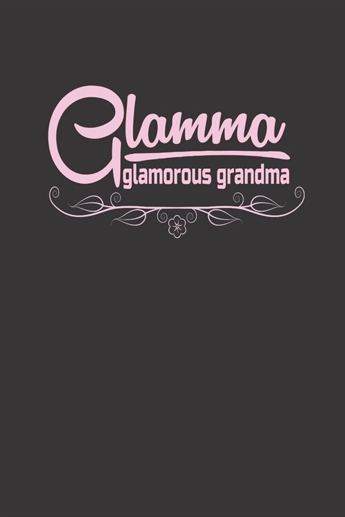 Glamma Glamorous Grandma: Cute Composition Notebook 6x9 Wide Ruled Journal For Women (Paperback)