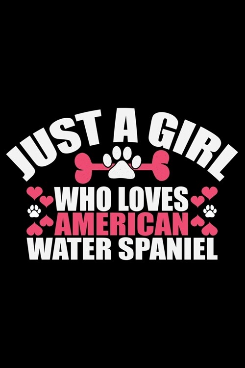 Just A Girl Who Loves American Water Spaniel: Cool American Water Spaniel Dog Journal Notebook - Funny American Water Spaniel Dog Notebook - American (Paperback)