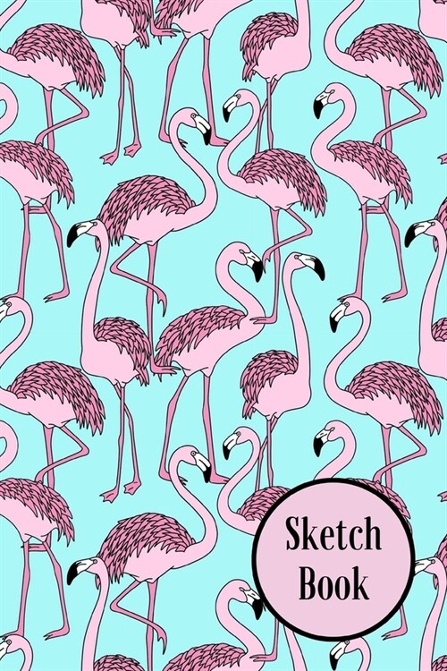 Sketch Book: Flamingo; 100 sheets/200 pages; 6 x 9 (Paperback)