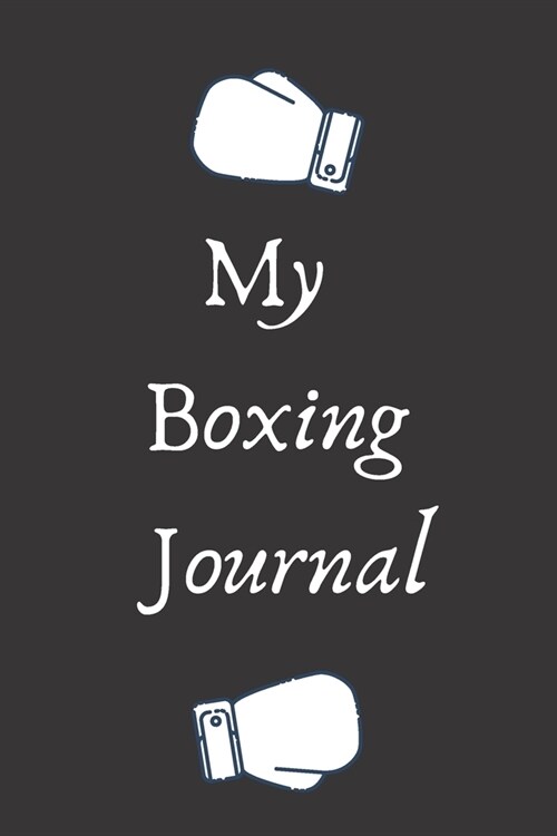 My Boxing Journal: (100 Pages, 6x9, College Lined Paper) (Paperback)
