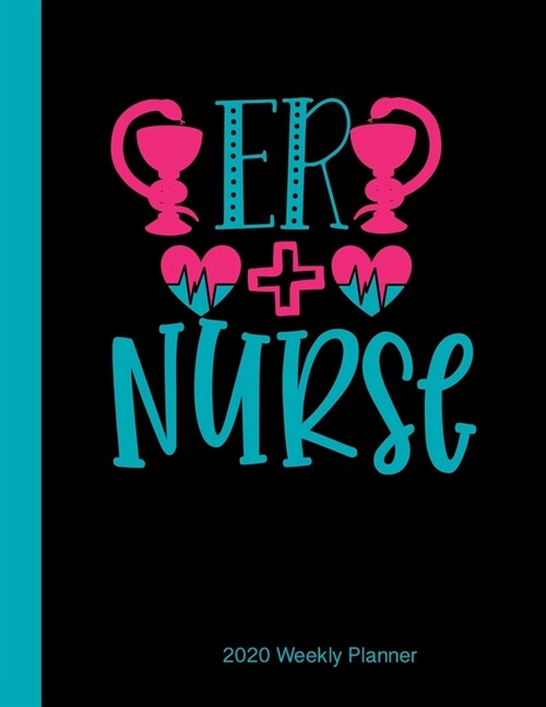 ER Nurse: 2020 Weekly Vertical Planner for Nurses (Paperback)