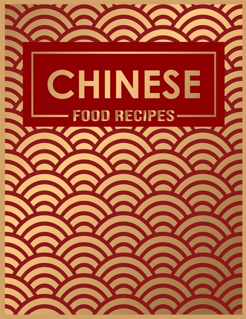 Chinese Food Recipes: A Simple Chinese Cookbook for Dim Sum, Kung Pao Chicken and Other Restaurant Favorites Easy and Delicious Way (Paperback)