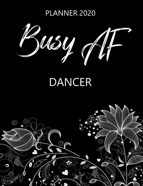 Busy AF Planner 2020 - Dancer: Monthly Spread & Weekly View Calendar Organizer - Agenda & Annual Daily Diary Book (Paperback)