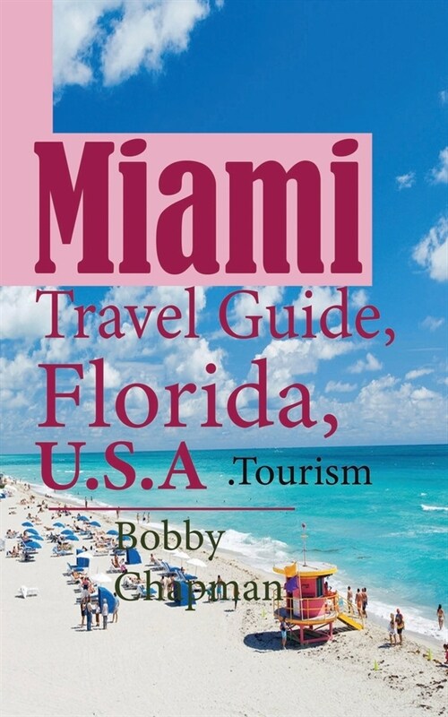 Miami Travel Guide, Florida, U.S.A: Tourism (Paperback)