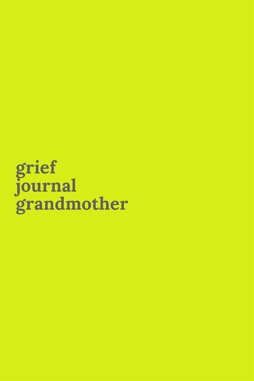 Grief Journal Grandmother: Journey Through Grief. A Recovery Workbook with Prompts (Paperback)