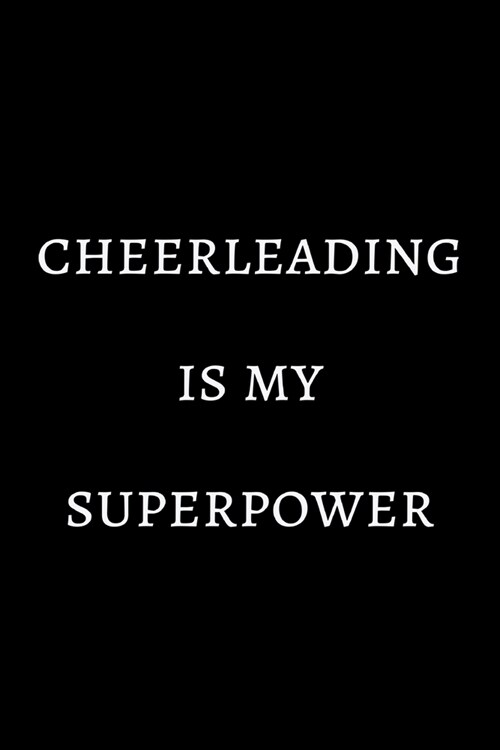 Cheerleading is my superpower: novelty cheerleader notebook 6x9 (Paperback)