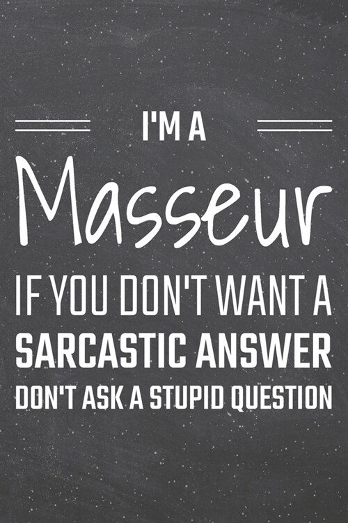 Im a Masseur If You Dont Want a Sarcastic Answer: Masseur Dot Grid Notebook, Planner or Journal - Size 6 x 9 - 110 Dotted Pages - Office Equipment, S (Paperback)