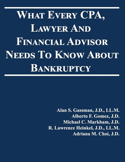 What Every CPA, Lawyer And Financial Advisor Needs To Know About Bankruptcy (Paperback)